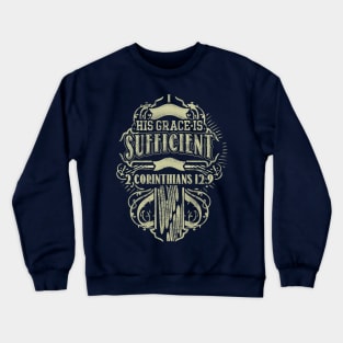 His Grace Is Sufficient Church Religious Christian Gift Crewneck Sweatshirt